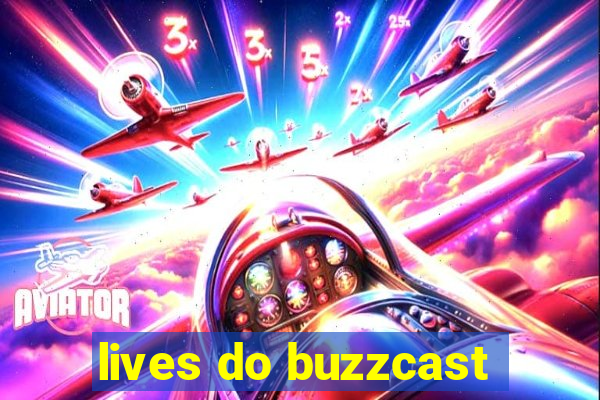 lives do buzzcast